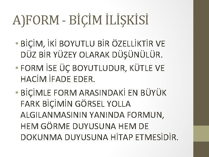 A)FORM - BİÇİM İLİŞKİSİ • BİÇİM, İKİ BOYUTLU BİR ÖZELLİKTİR VE DÜZ BİR YÜZEY