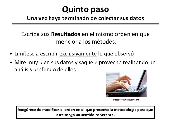 Quinto paso Una vez haya terminado de colectar sus datos Escriba sus Resultados en