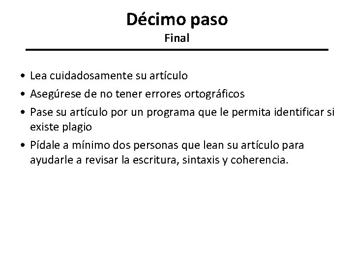 Décimo paso Final • Lea cuidadosamente su artículo • Asegúrese de no tener errores