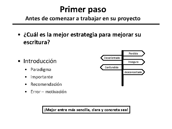 Primer paso Antes de comenzar a trabajar en su proyecto • ¿Cuál es la