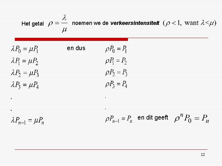 Het getal noemen we de verkeersintensiteit en dus en dit geeft 12 