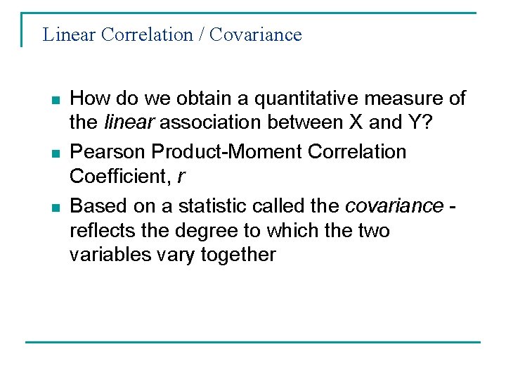Linear Correlation / Covariance n n n How do we obtain a quantitative measure