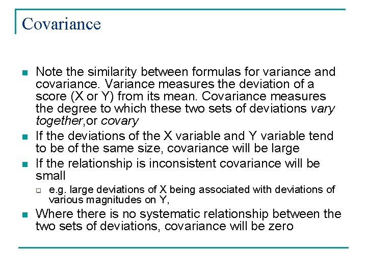 Covariance n n n Note the similarity between formulas for variance and covariance. Variance