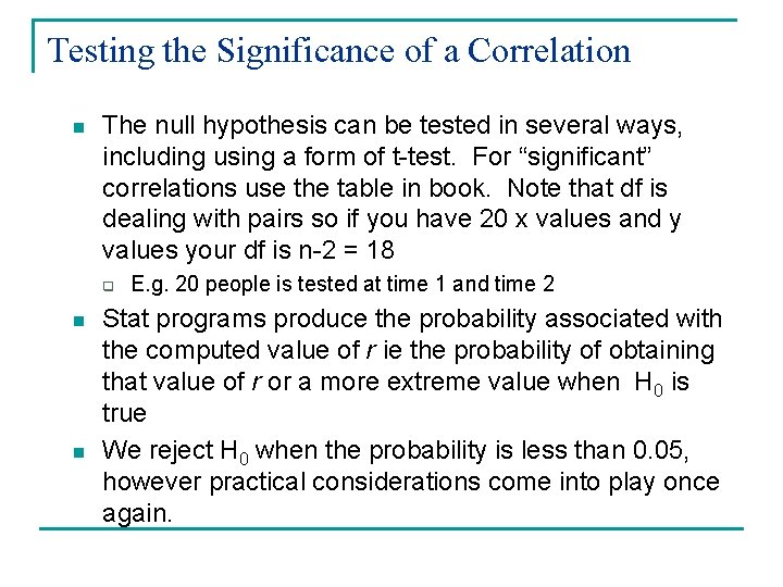 Testing the Significance of a Correlation n The null hypothesis can be tested in