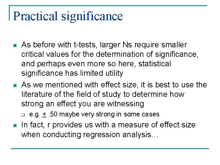 Practical significance n n As before with t-tests, larger Ns require smaller critical values