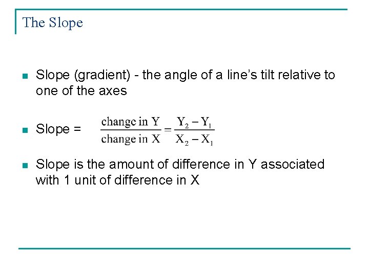 The Slope n Slope (gradient) - the angle of a line’s tilt relative to