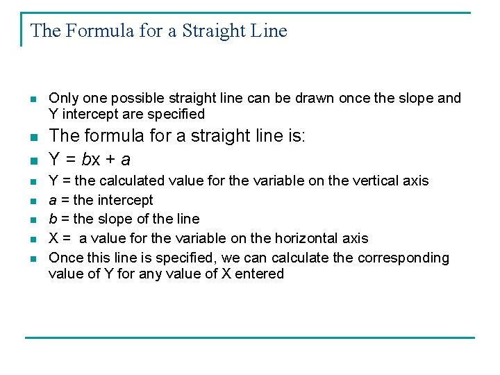 The Formula for a Straight Line n n n n Only one possible straight