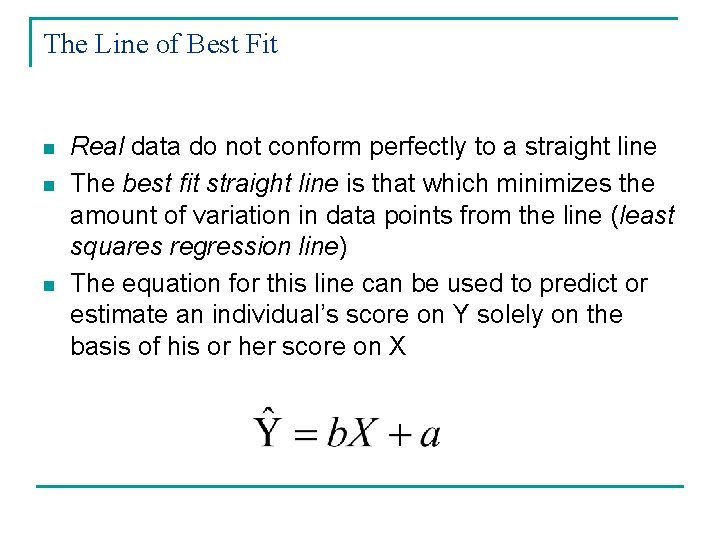 The Line of Best Fit n n n Real data do not conform perfectly