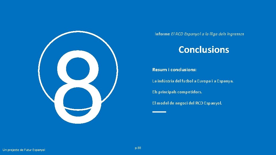 Informe El RCD Espanyol a la lliga dels ingressos 8 Un projecte de Futur