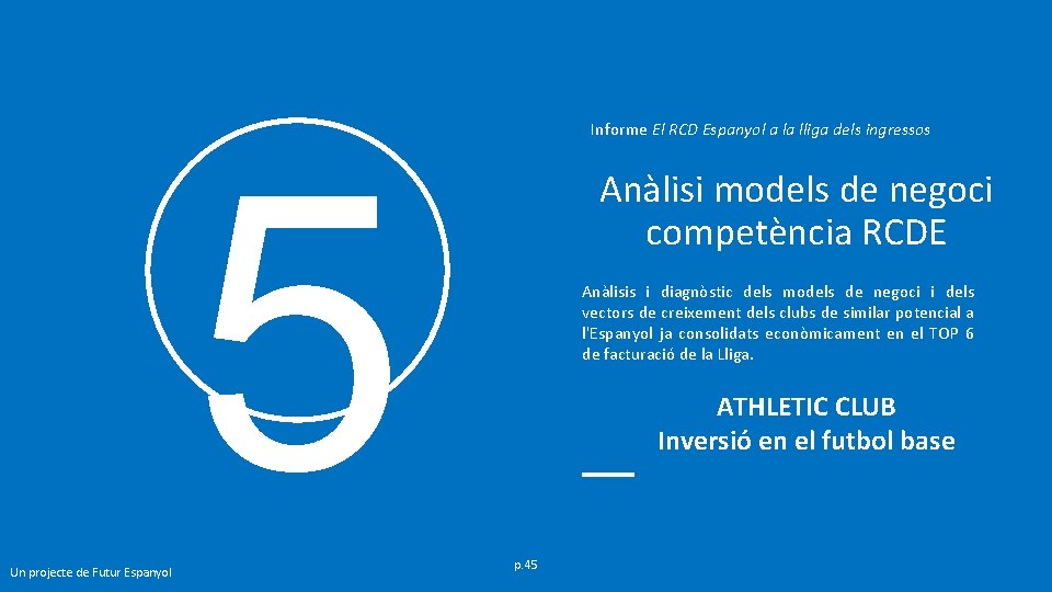 Informe El RCD Espanyol a la lliga dels ingressos 5 Un projecte de Futur