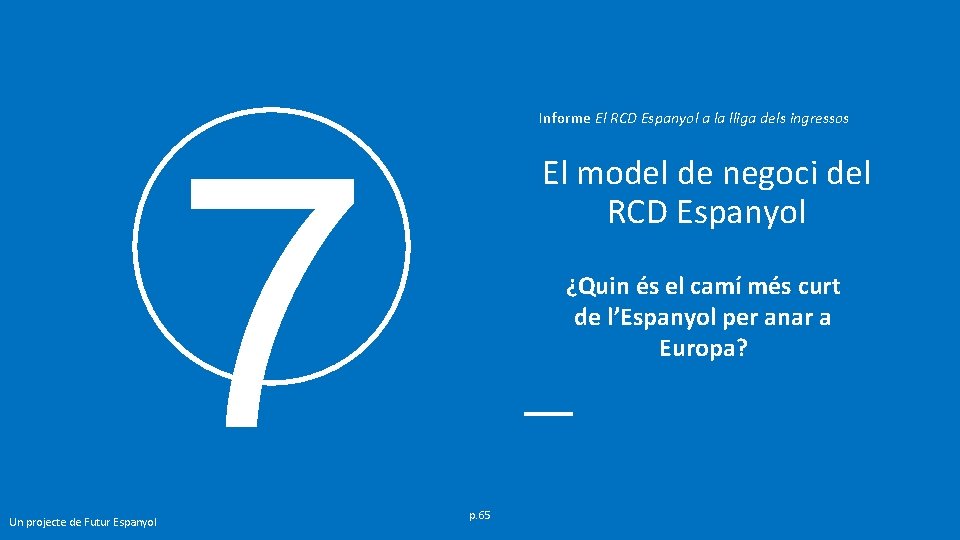 Informe El RCD Espanyol a la lliga dels ingressos 7 Un projecte de Futur