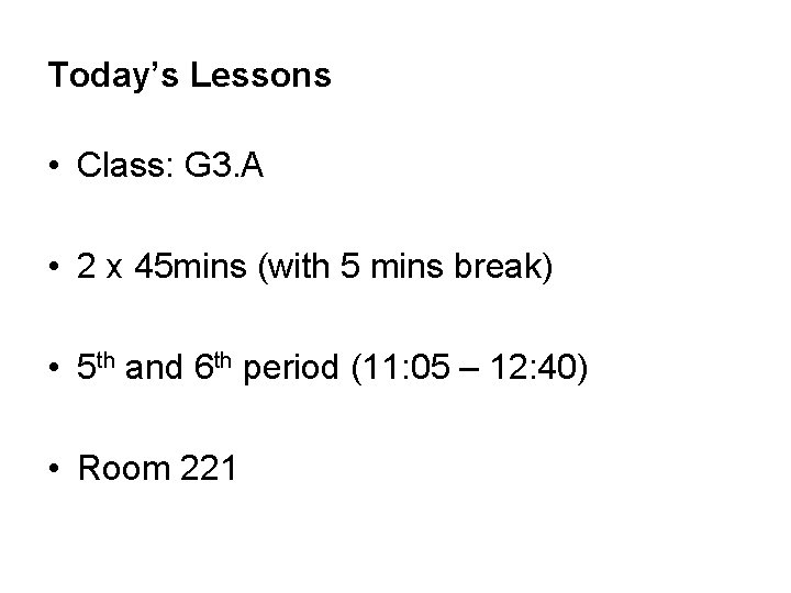Today’s Lessons • Class: G 3. A • 2 x 45 mins (with 5