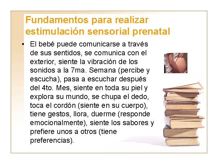 Fundamentos para realizar estimulación sensorial prenatal • El bebé puede comunicarse a través de
