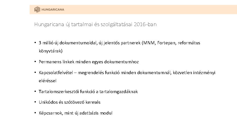 Hungaricana új tartalmai és szolgáltatásai 2016 -ban • 3 millió új dokumentumoldal, új jelentős