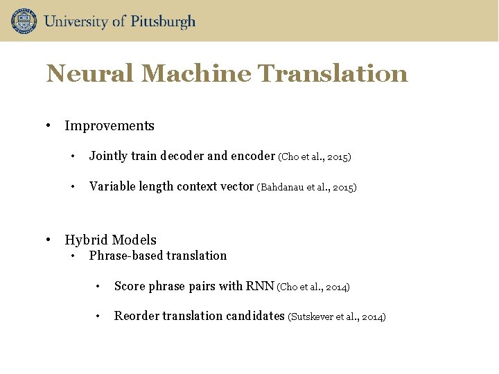 Neural Machine Translation • Improvements • Jointly train decoder and encoder (Cho et al.