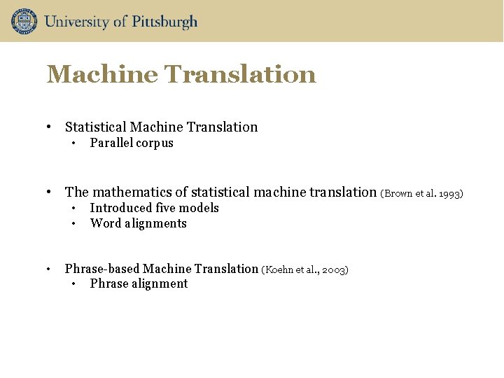 Machine Translation • Statistical Machine Translation • Parallel corpus • The mathematics of statistical