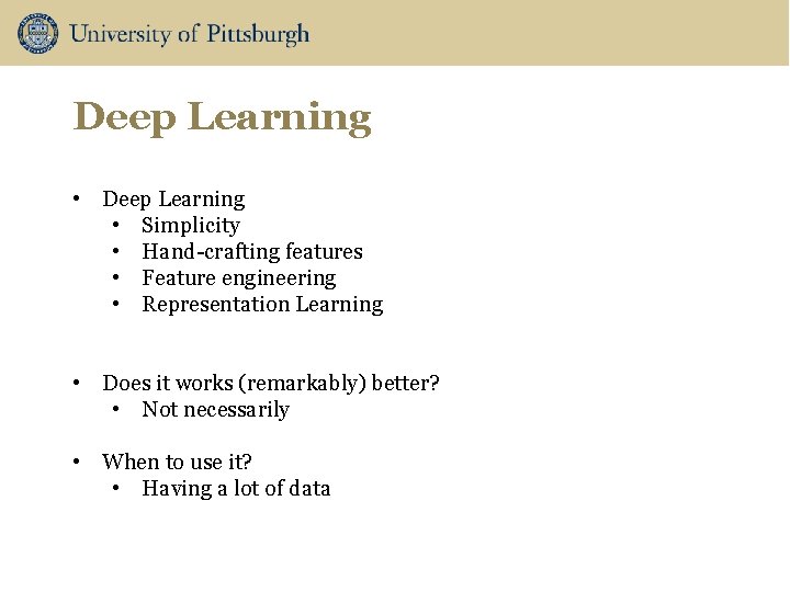 Deep Learning • Simplicity • Hand-crafting features • Feature engineering • Representation Learning •