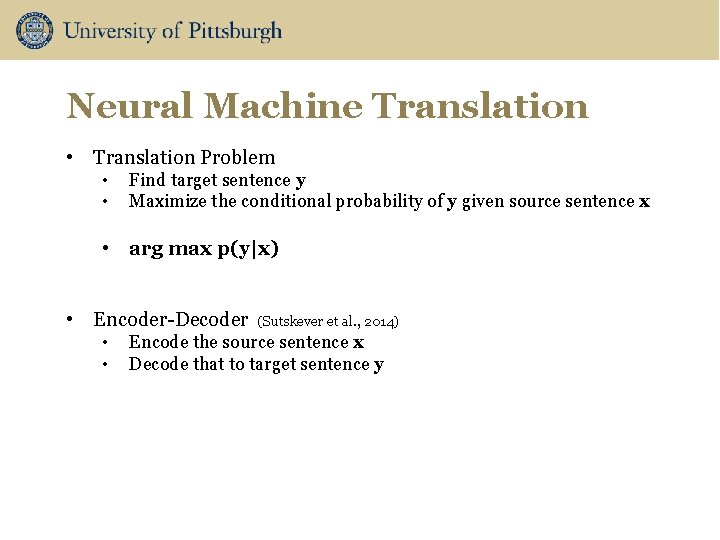 Neural Machine Translation • Translation Problem • • Find target sentence y Maximize the