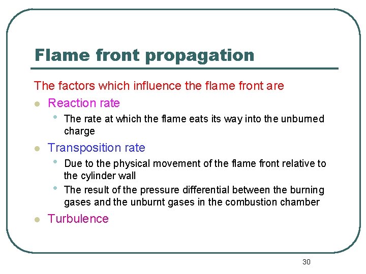 Flame front propagation The factors which influence the flame front are l Reaction rate