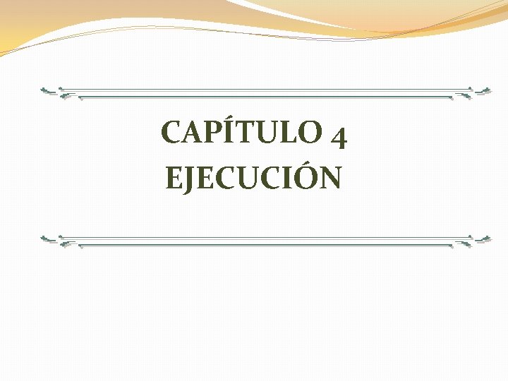 CAPÍTULO 4 EJECUCIÓN 