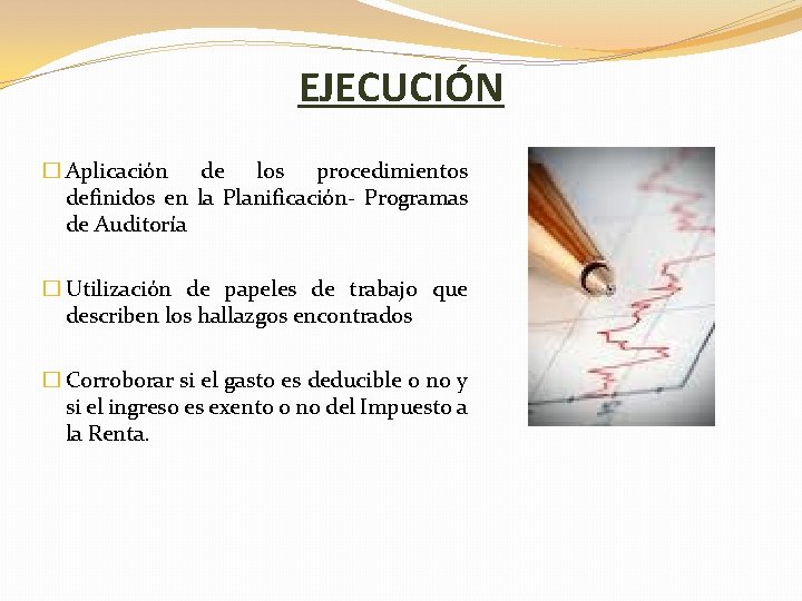 EJECUCIÓN � Aplicación de los procedimientos definidos en la Planificación- Programas de Auditoría �