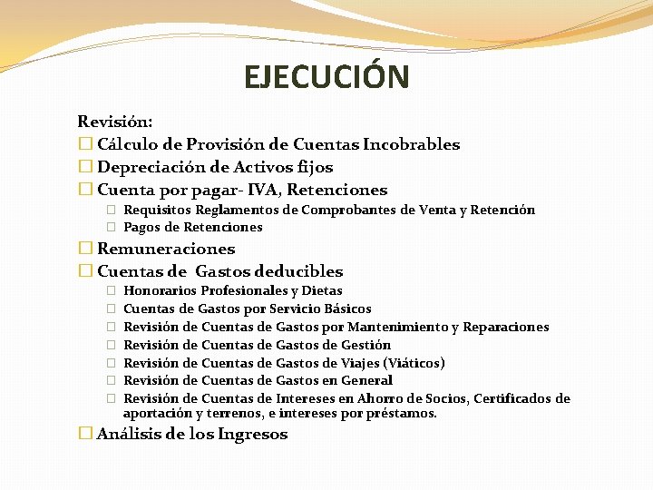 EJECUCIÓN Revisión: � Cálculo de Provisión de Cuentas Incobrables � Depreciación de Activos fijos