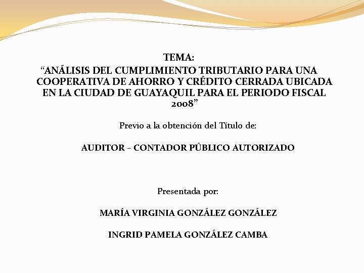 TEMA: “ANÁLISIS DEL CUMPLIMIENTO TRIBUTARIO PARA UNA COOPERATIVA DE AHORRO Y CRÉDITO CERRADA UBICADA