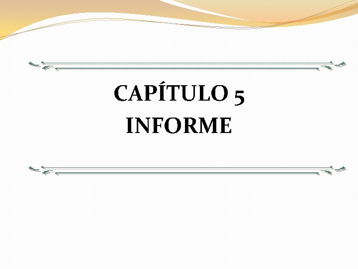 CAPÍTULO 5 INFORME 