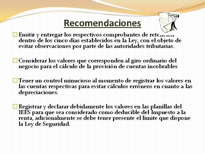 Recomendaciones � Emitir y entregar los respectivos comprobantes de retención dentro de los cinco