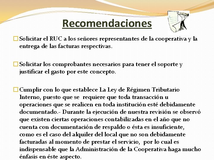 Recomendaciones � Solicitar el RUC a los señores representantes de la cooperativa y la