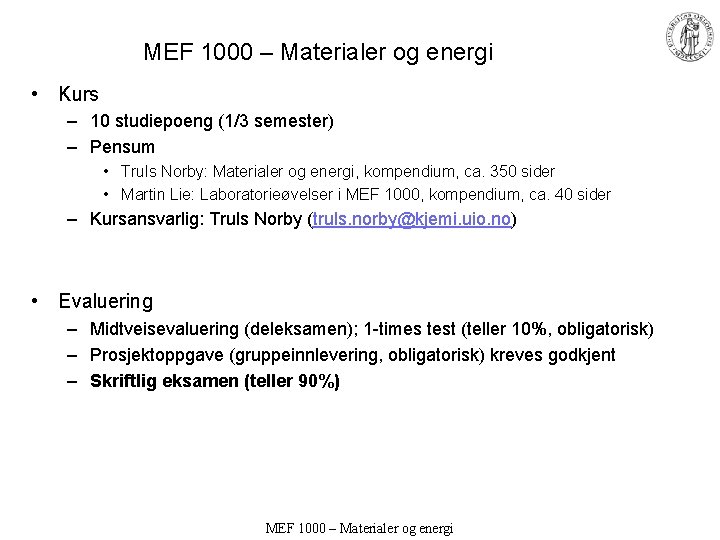 MEF 1000 – Materialer og energi • Kurs – 10 studiepoeng (1/3 semester) –