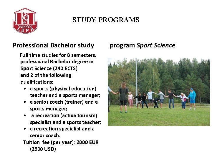 STUDY PROGRAMS Professional Bachelor study Full time studies for 8 semesters, professional Bachelor degree