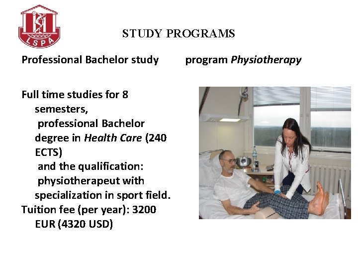 STUDY PROGRAMS Professional Bachelor study Full time studies for 8 semesters, professional Bachelor degree