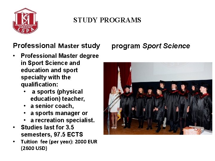 STUDY PROGRAMS Professional Master study • Professional Master degree in Sport Science and education