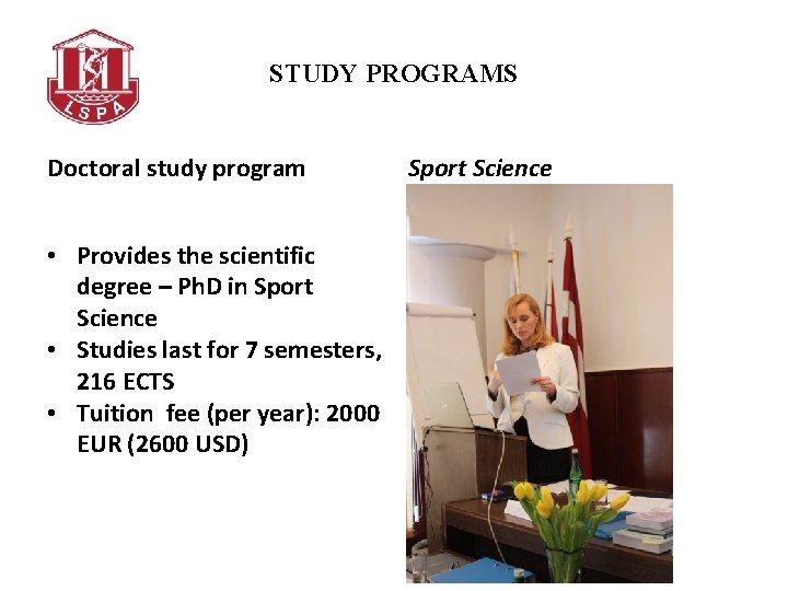 STUDY PROGRAMS Doctoral study program • Provides the scientific degree – Ph. D in