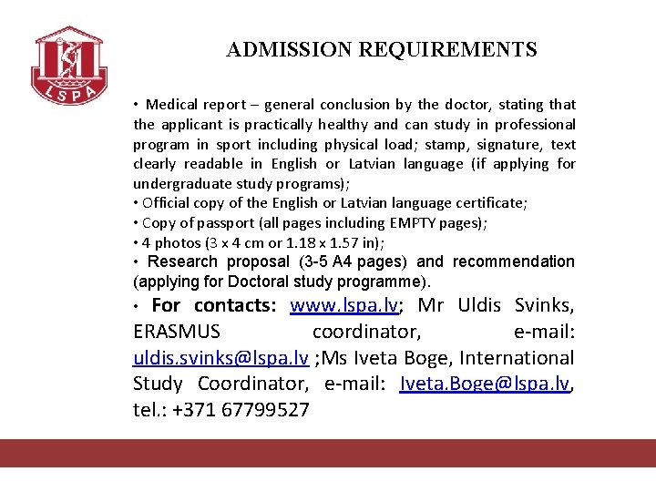 ADMISSION REQUIREMENTS • Medical report – general conclusion by the doctor, stating that the