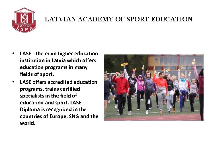 LATVIAN ACADEMY OF SPORT EDUCATION • LASE - the main higher education institution in