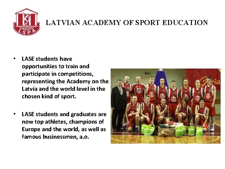 LATVIAN ACADEMY OF SPORT EDUCATION • LASE students have opportunities to train and participate