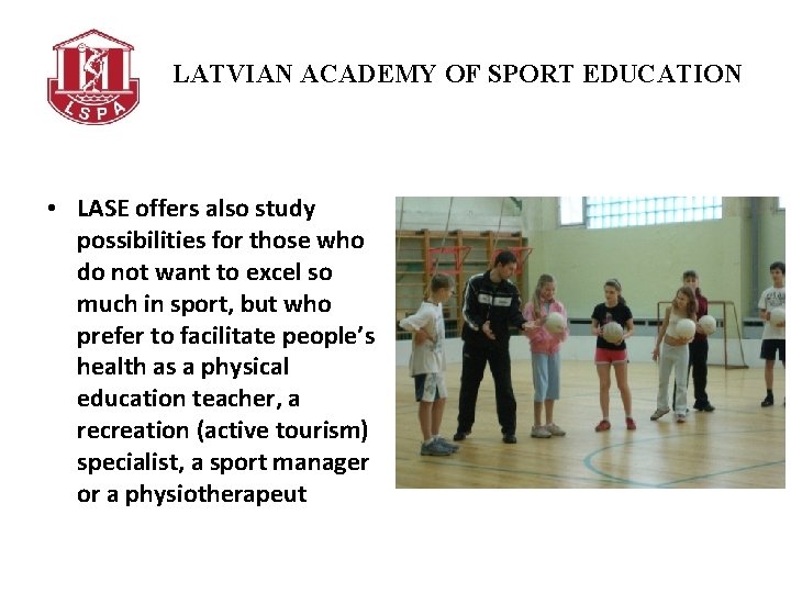 LATVIAN ACADEMY OF SPORT EDUCATION • LASE offers also study possibilities for those who