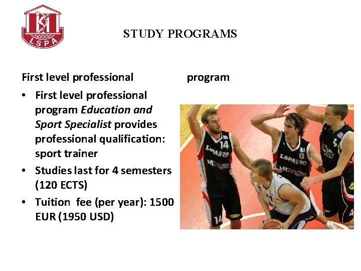 STUDY PROGRAMS First level professional • First level professional program Education and Sport Specialist