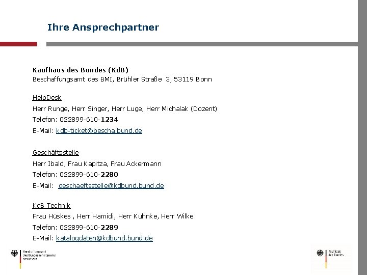 Ihre Ansprechpartner Kaufhaus des Bundes (Kd. B) Beschaffungsamt des BMI, Brühler Straße 3, 53119