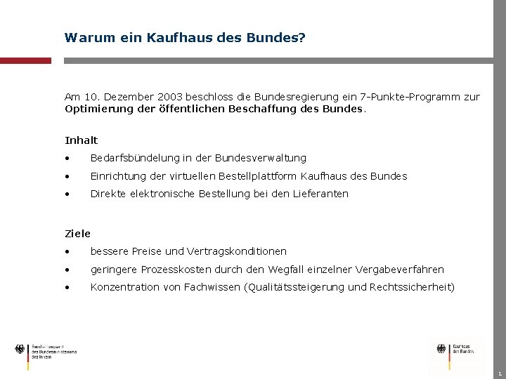 Warum ein Kaufhaus des Bundes? Am 10. Dezember 2003 beschloss die Bundesregierung ein 7