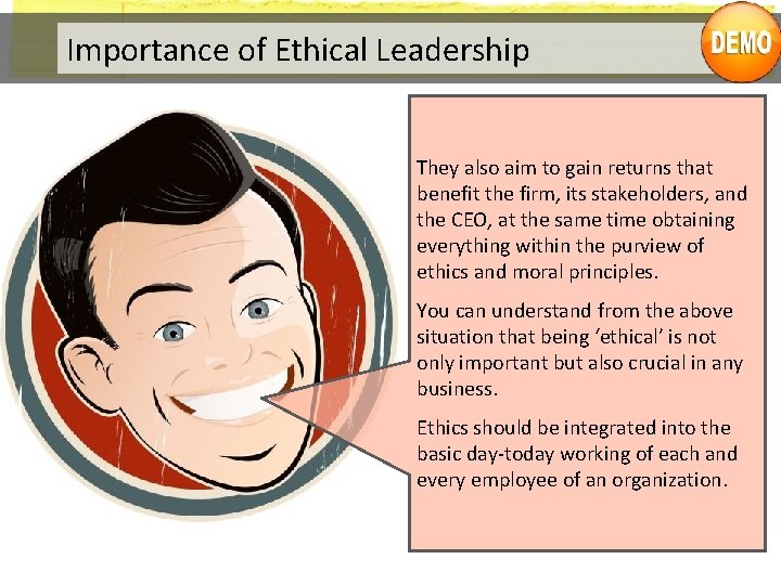 Importance of Ethical Leadership They also aim to gain returns that benefit the firm,