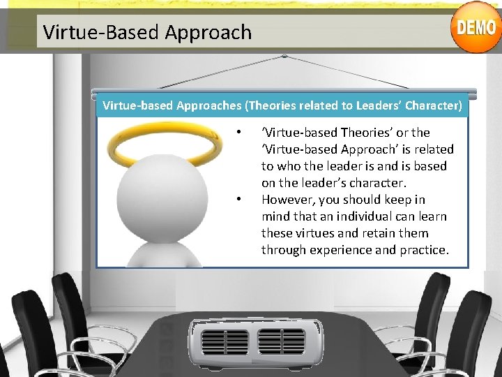 Virtue-Based Approach Virtue-based Approaches (Theories related to Leaders’ Character) • • ‘Virtue-based Theories’ or