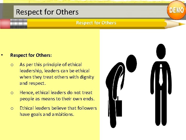 Respect for Others • Respect for Others: o As per this principle of ethical