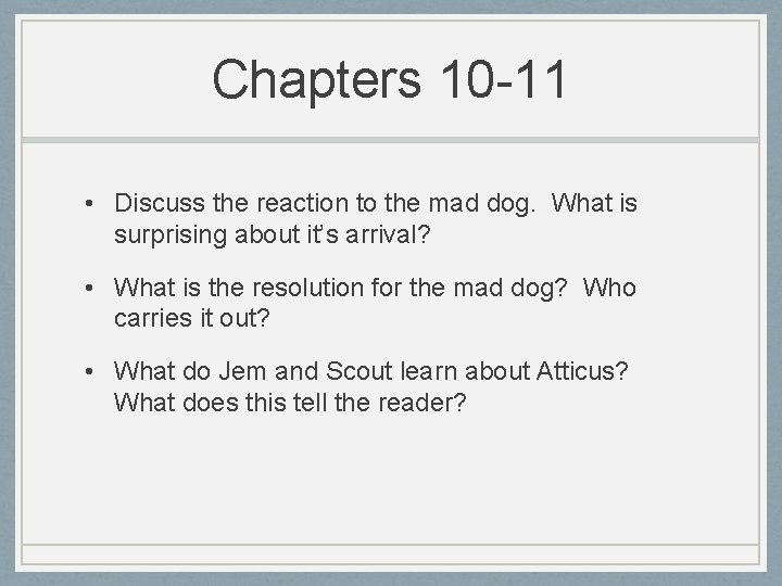 Chapters 10 -11 • Discuss the reaction to the mad dog. What is surprising