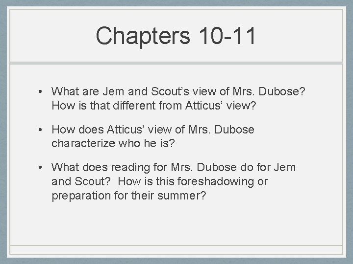 Chapters 10 -11 • What are Jem and Scout’s view of Mrs. Dubose? How