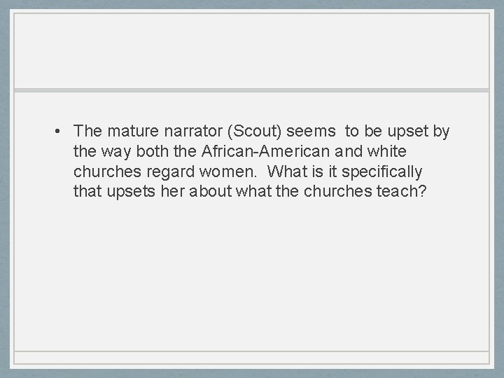 • The mature narrator (Scout) seems to be upset by the way both • The mature narrator (Scout) seems to be upset by the way both