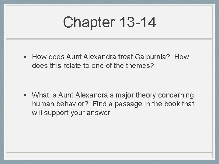 Chapter 13 -14 • How does Aunt Alexandra treat Calpurnia? How does this relate