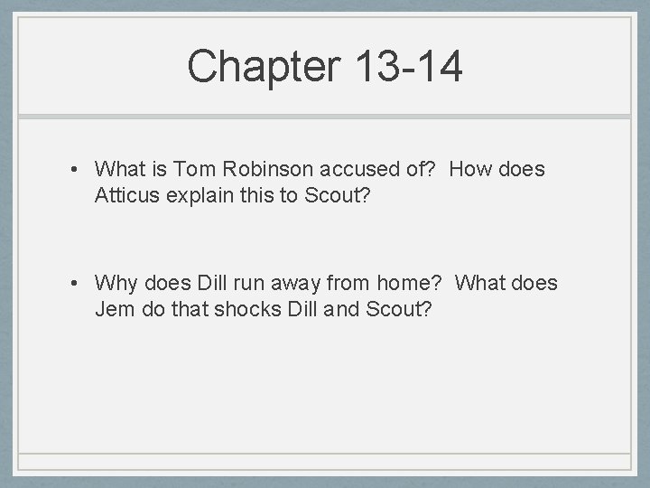 Chapter 13 -14 • What is Tom Robinson accused of? How does Atticus explain Chapter 13 -14 • What is Tom Robinson accused of? How does Atticus explain